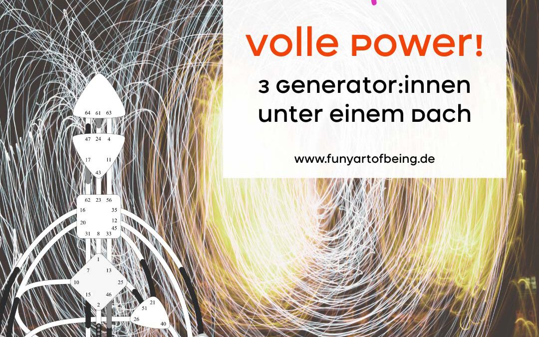 Volle Power! 3 Human Design Generatoren unter einem Dach