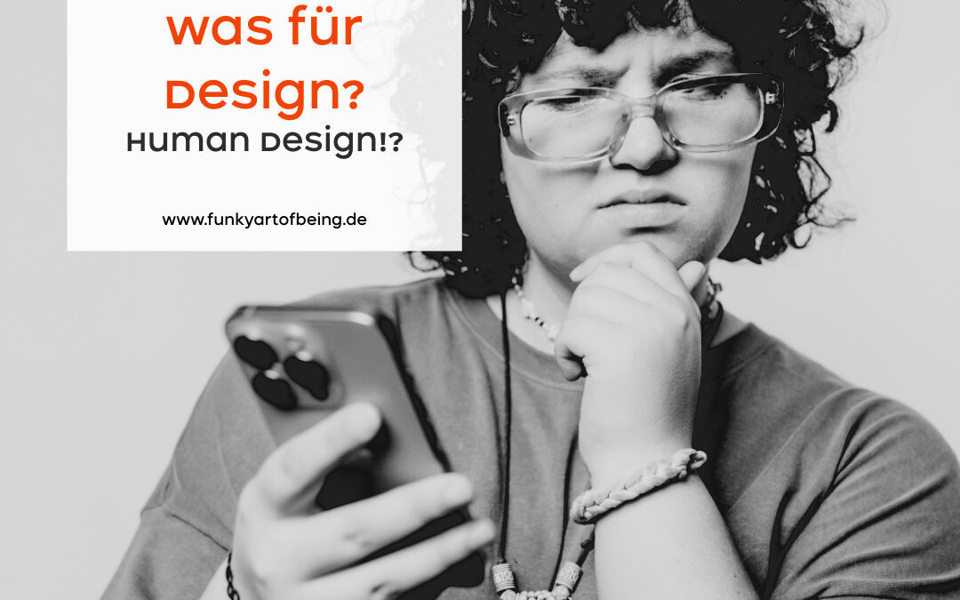 Was für Design? Human Design!?