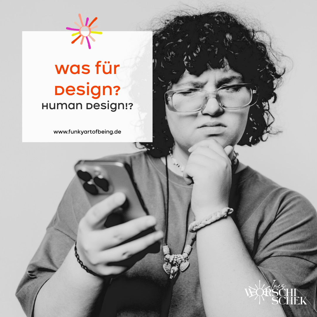 Was für Design? Human Design!?
